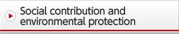 Social contribution and environmental protection