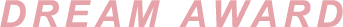 DREAM AWARD